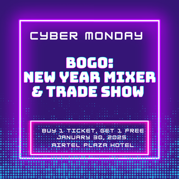 Cyber Monday BOGO: Buy 1 Ticket to the New Year Mixer/Trade Show, Get 1 Free!