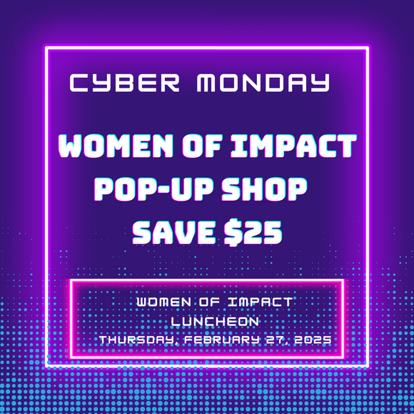 Cyber Monday Women of Impact Pop-Up Shop – $25 Discount