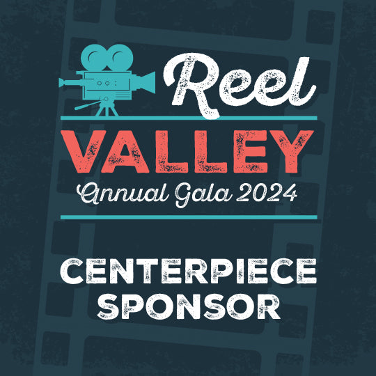 Reel Valley Gala - Centerpiece Sponsor