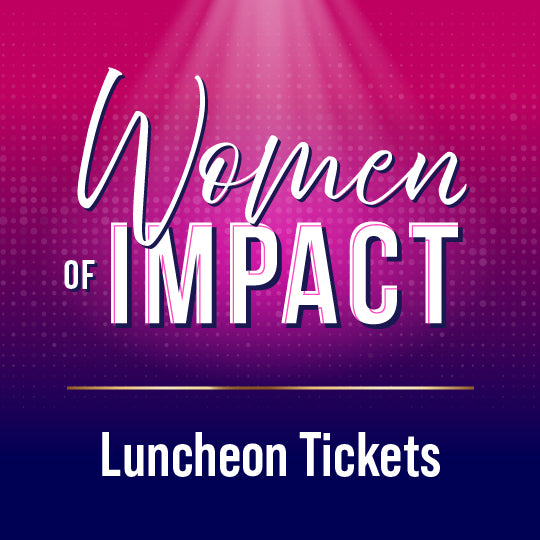 Women of Impact Luncheon Tickets (February 27, 2025)