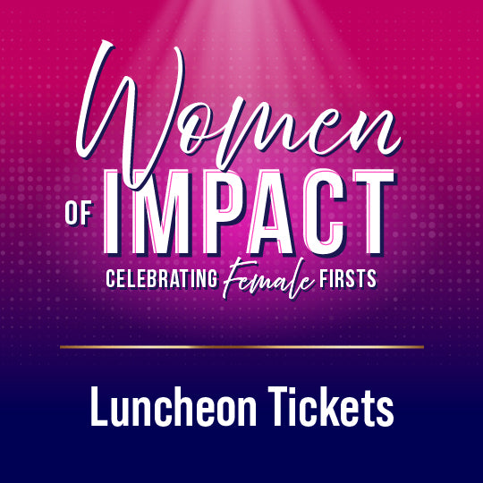 Women of Impact Luncheon Tickets (February 29, 2024)